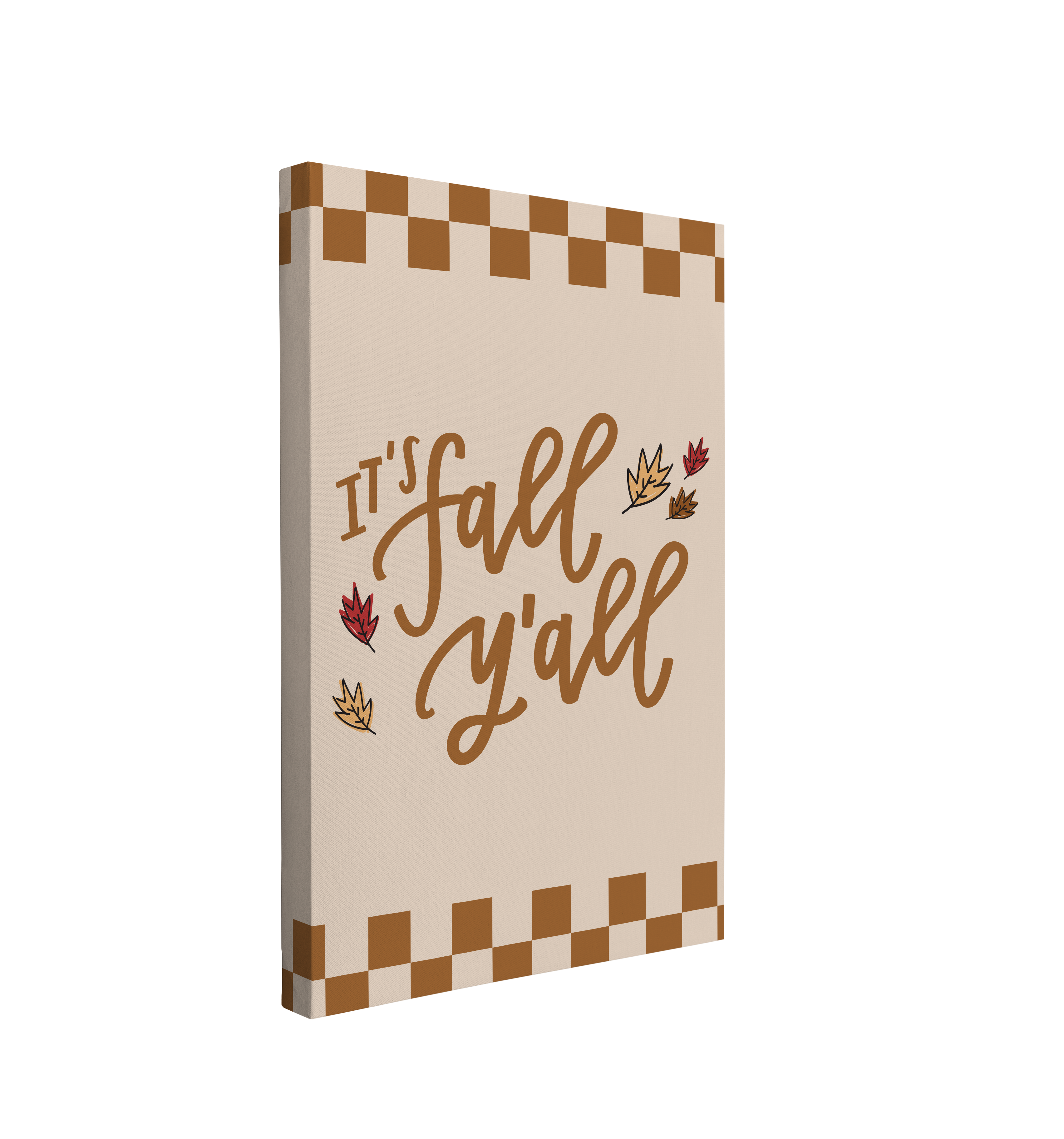 Single, 2:3 vertical easy to hang canvas print on a transparent background featuring an image of the words "It's Fall Y'all" written in brown cursive with leaves around it on a light brown white background and a checkered print on the border.