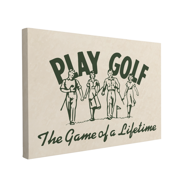 Single, 2:3 horizontal easy to hang canvas print on a transparent background featuring an image of a dark forest green vintage newspaper ad for golf with four men and woman walking with golf clubs on a green with "Play Golf" font large behind them and underneath says, "The Game of a Lifetime" on a white-yellow background.