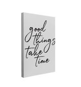 Good Things Take Time - Canvas Print Wall Art Décor Whelhung