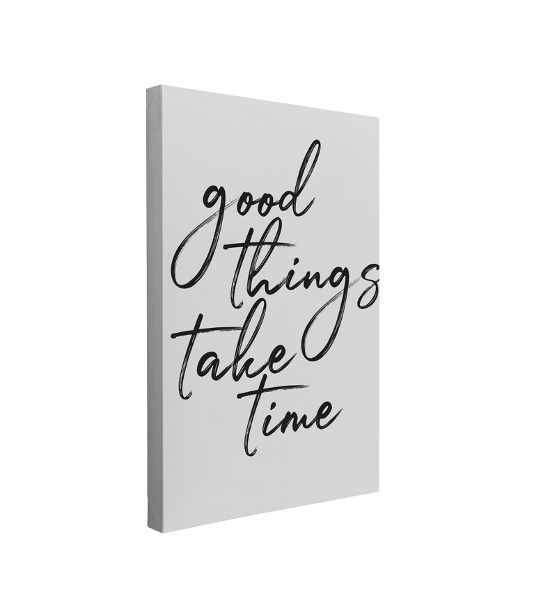 Good Things Take Time - Canvas Print Wall Art Décor Whelhung